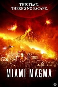 Miami Magma (2011) มหาวิบัติลาวาถล่มเมือง