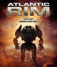 Atlantic Rim (2013) อสูรเหล็กล้างพันธุ์มนุษย์