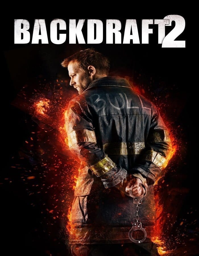 Backdraft 2 (2019) เปลวไฟกับวีรบุรุษ 2